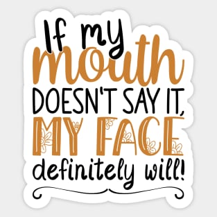 If My Mouth Doesnt Say It | Black and Brown Text Womens Funny Sticker